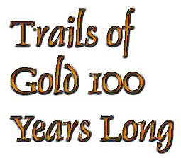 Trails of Gold 100 Years Long